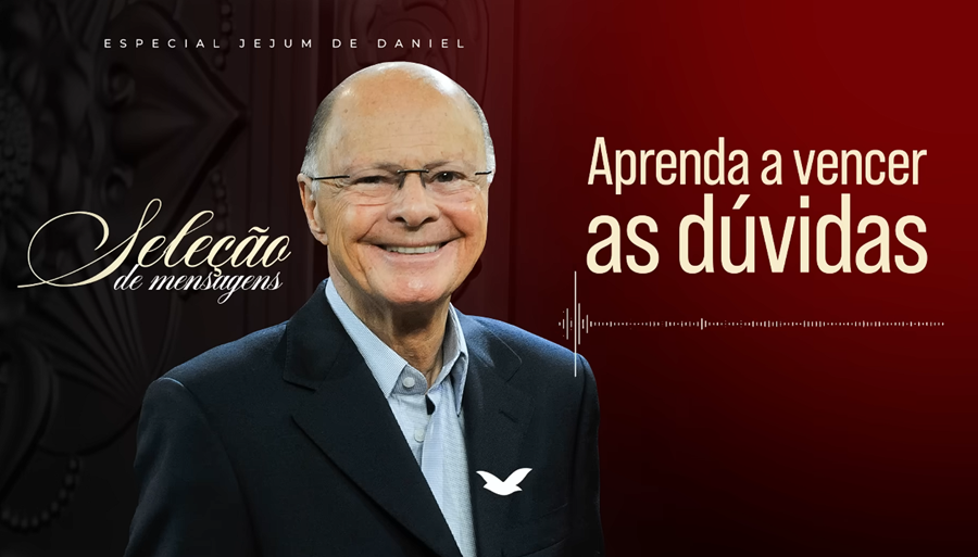 Imagem de capa - Confira a terceira mensagem especial do Jejum de Daniel e aprenda como neutralizar as dúvidas