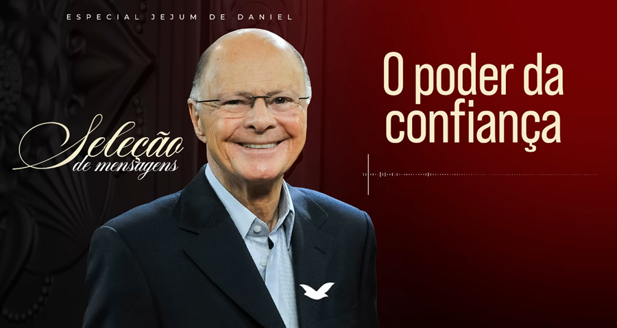 Imagem de capa - O poder da confiança em Deus: confira a 15ª mensagem do Jejum de Daniel