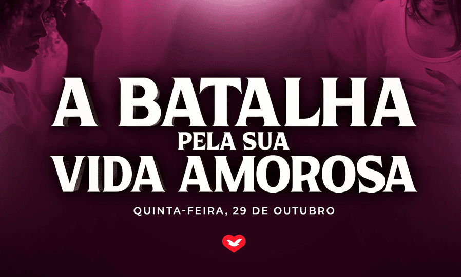 Imagem de capa - Semana de Libertação & Batalha Espiritual: A Batalha pela sua Vida Amorosa