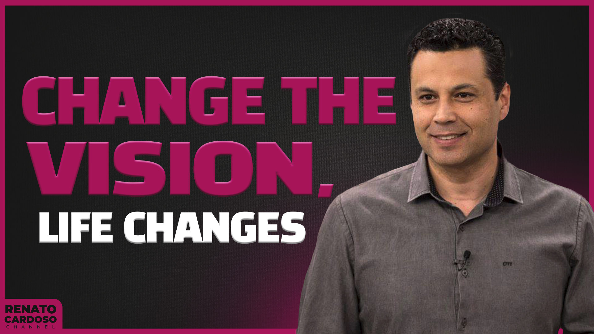 CHANGE THE VISION, LIFE CHANGES