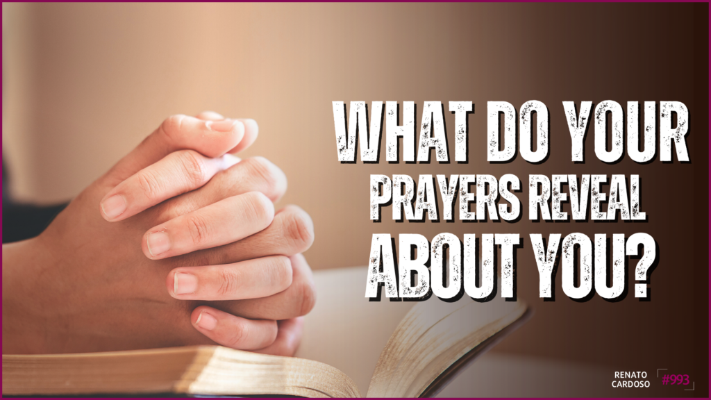 WHAT DO YOUR PRAYERS REVEAL ABOUT YOU? Universal Church of the