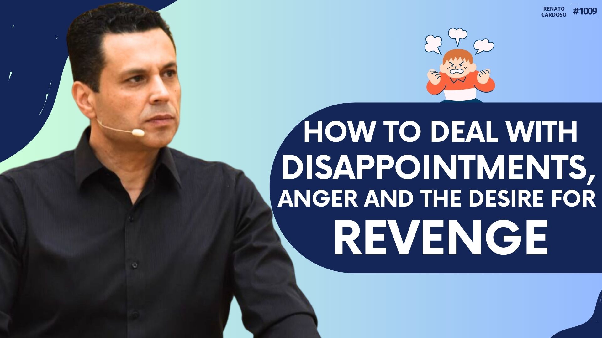 HOW TO DEAL WITH DISAPPOINTMENTS, ANGER AND THE DESIRE FOR REVENGE