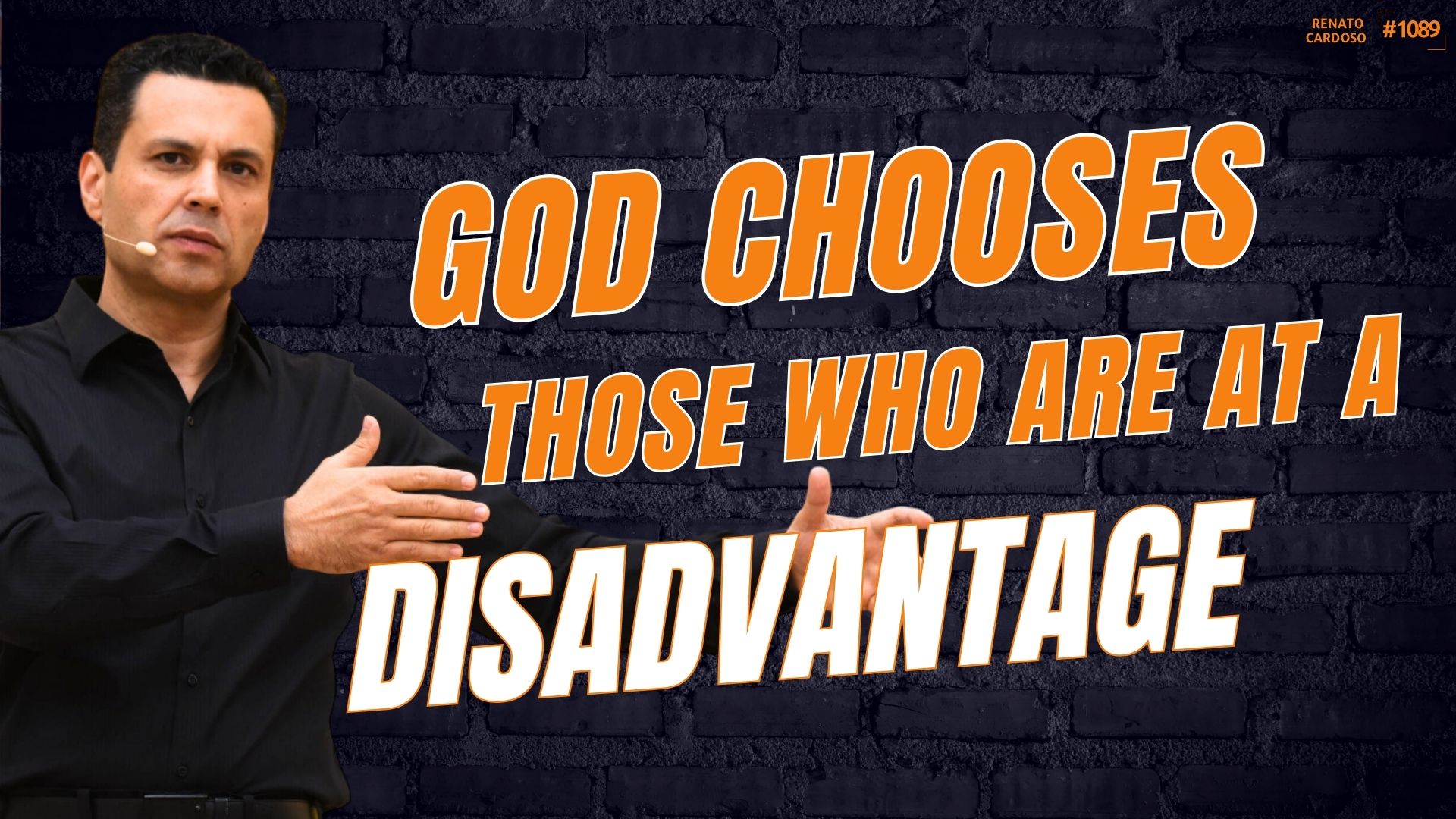 1089 &#8211; GOD CHOOSES THOSE WHO ARE AT A DISADVANTAGE