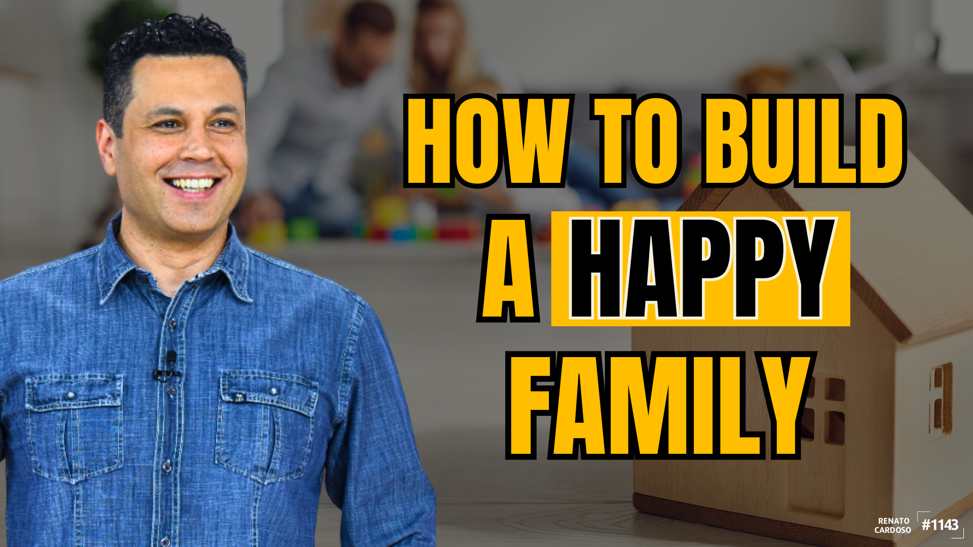 1143_HOW TO BUILD A HAPPY FAMILY _ #1143.docx