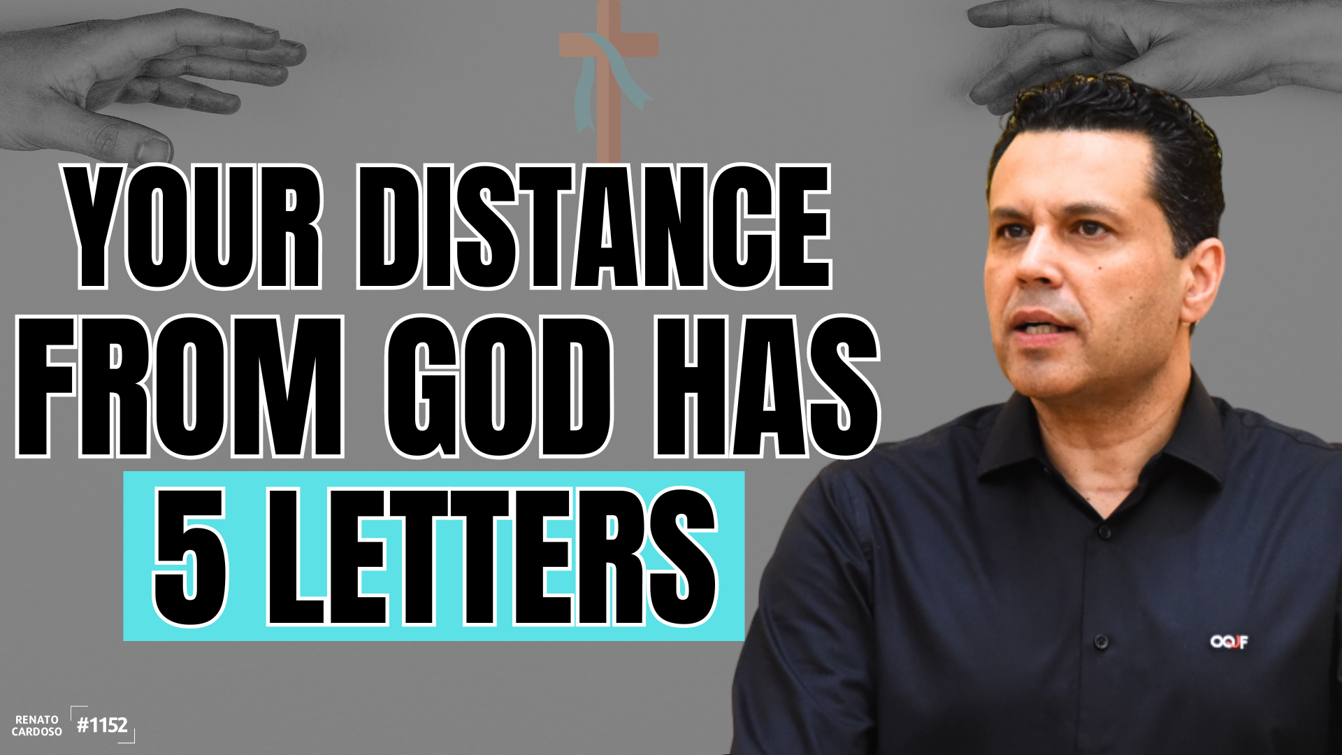 1152 &#8211; YOUR DISTANCE FROM GOD HAS 5 LETTERS